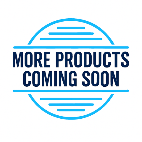More Products Coming Soon